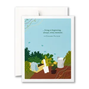 Birthday Card - “…living is beginning, always, every moment.” —Cesare Pave