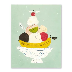 You Just Keep Getting Better - Birthday Greeting Card